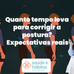 quanto tempo leva para corrigir a postura