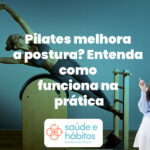 pilates melhora a postura corporal